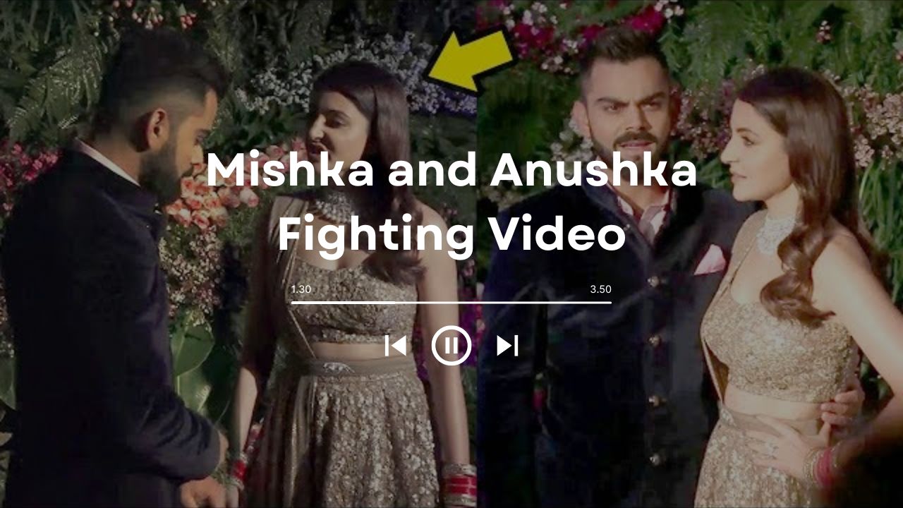 Mishka and Anushka Fighting Video: A Viral Controversy