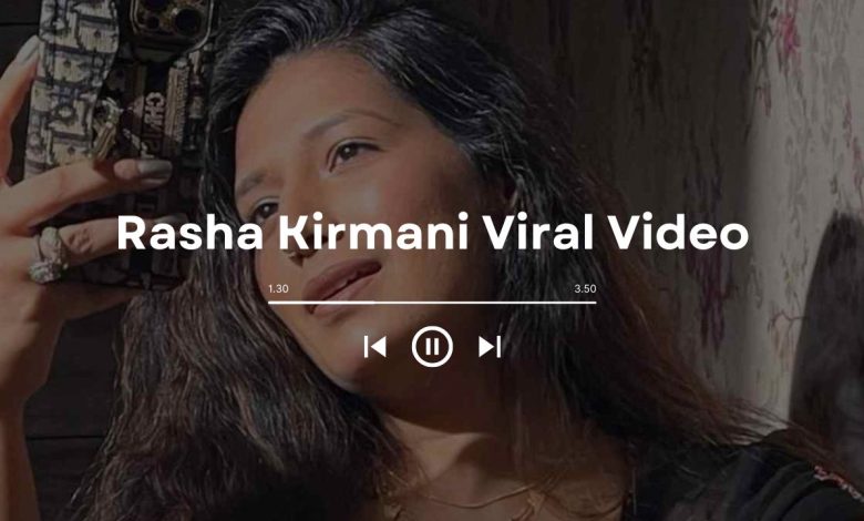 Rasha Kirmani Viral Video: A Sensational Hit on Social Media