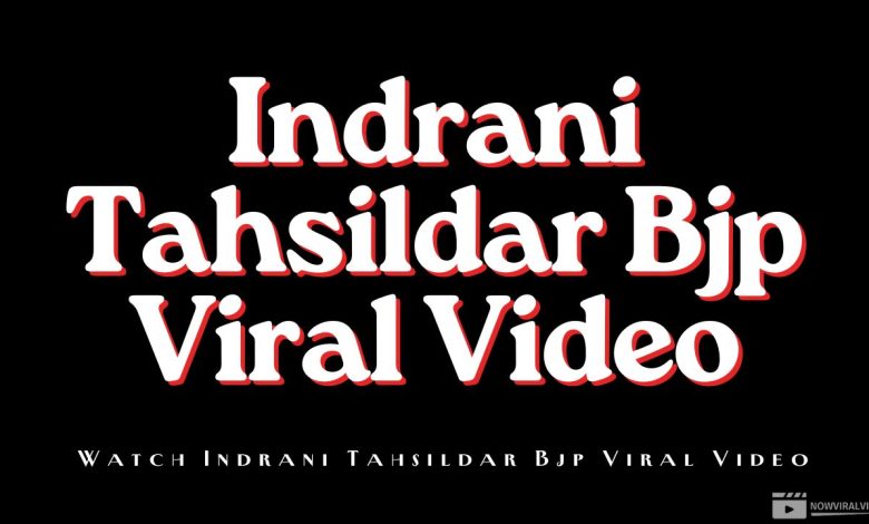 [FULL] Watch Indrani Tahsildar Bjp Viral Video