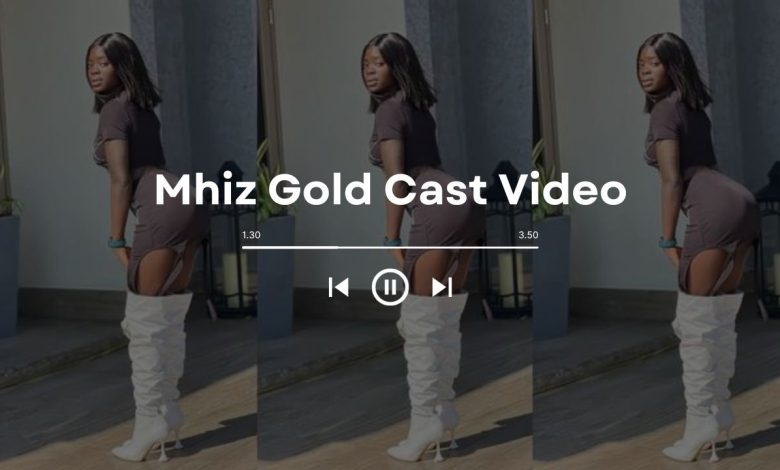 [HOT] Watch Mhiz Gold Cast Video Goes Viral on Twitter