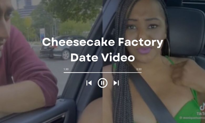 Watch Cheesecake Factory Date Video Viral