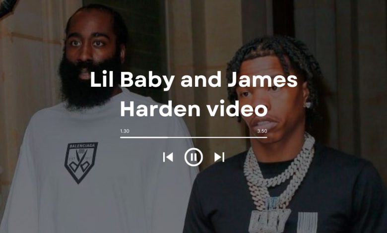 Lil Baby and James Harden video: The Social Media Parody