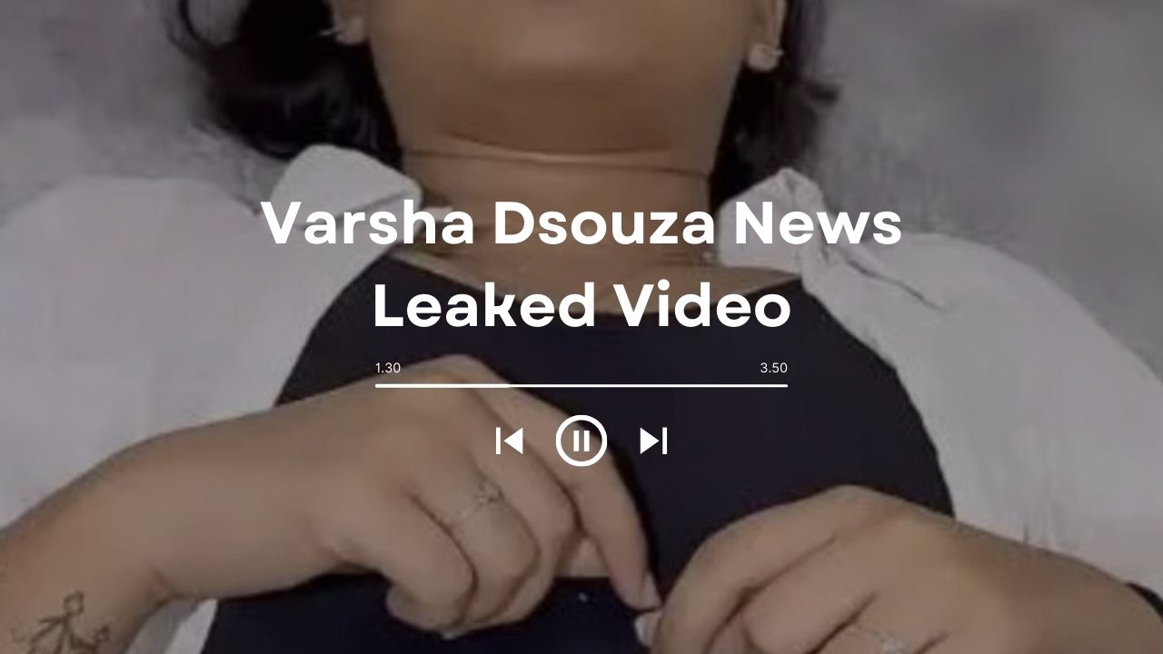 Varsha Dsouza News Leaked Video Examining Controversy Nowviralvideo Com