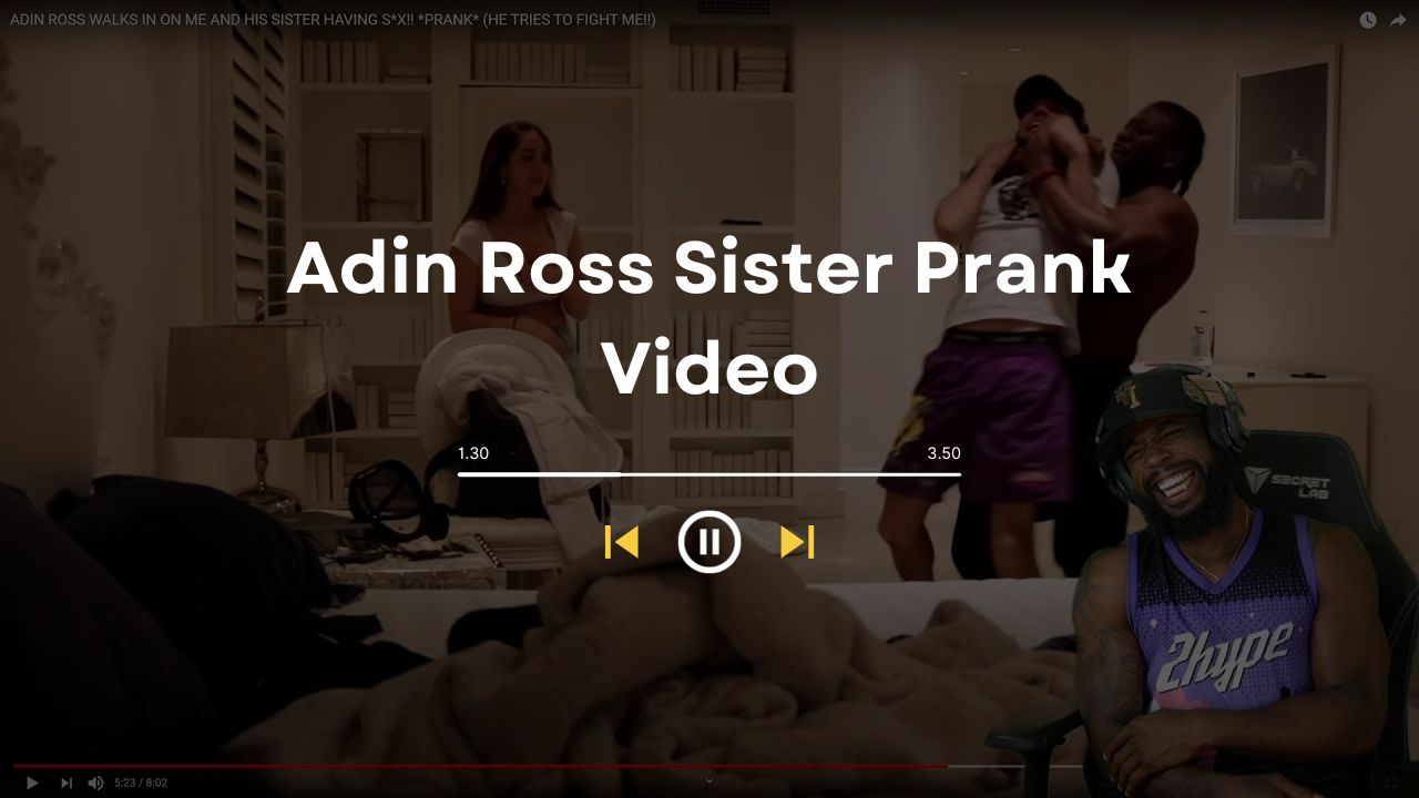 Adin Ross Sister Prank Video: Viewer Reactions