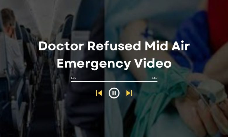 [FULL] Watch Doctor Refused Mid Air Emergency Video