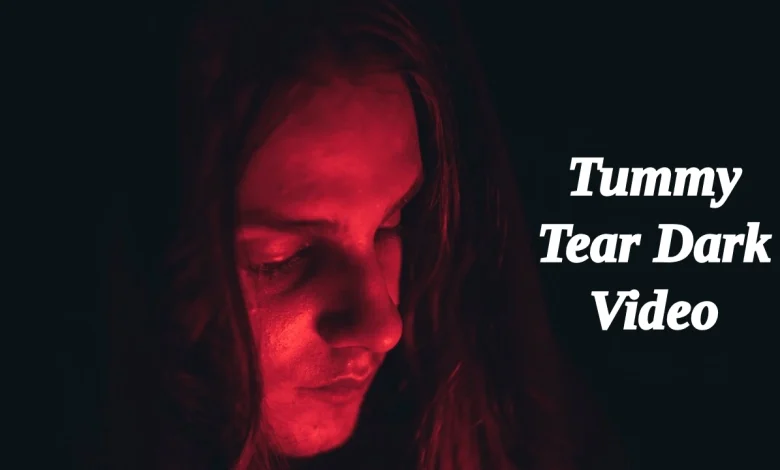 tummy tear dark video